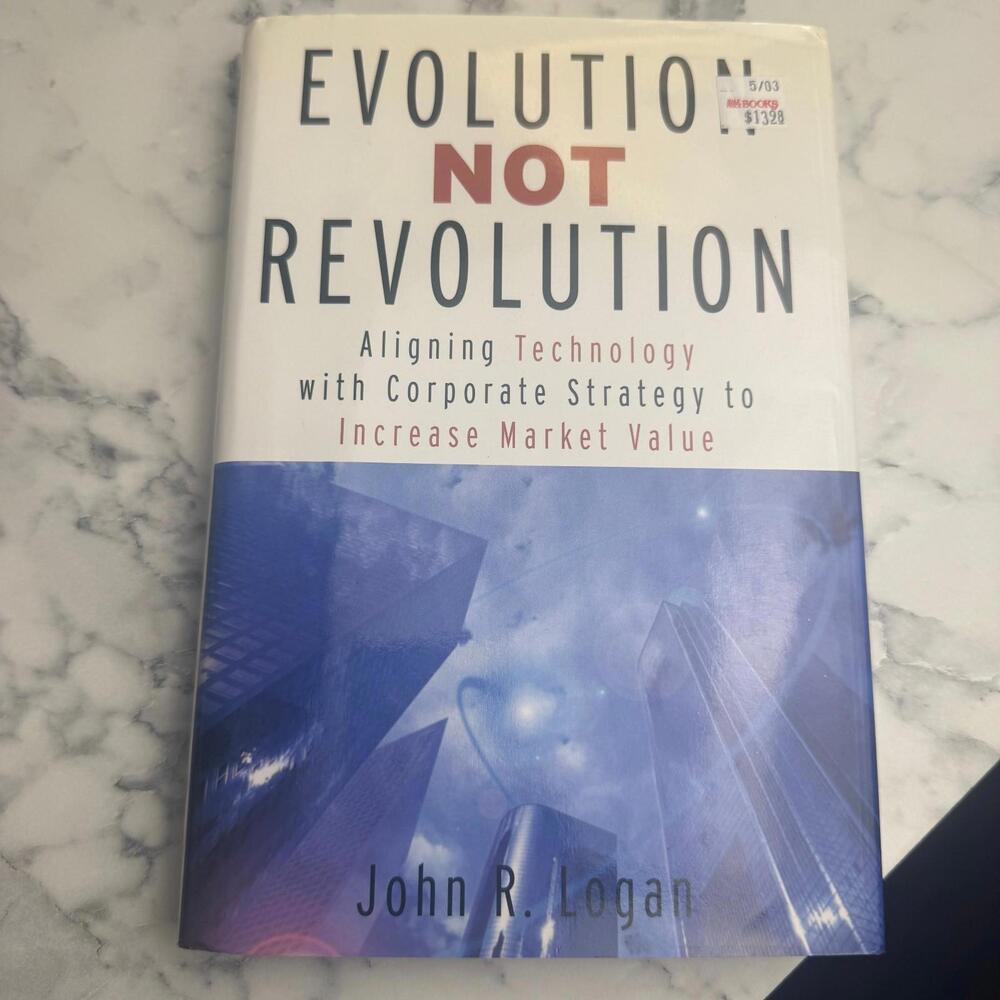 Evolution Not Revolution John Logan McGraw-Hill Hardcover Business Strategy 2002